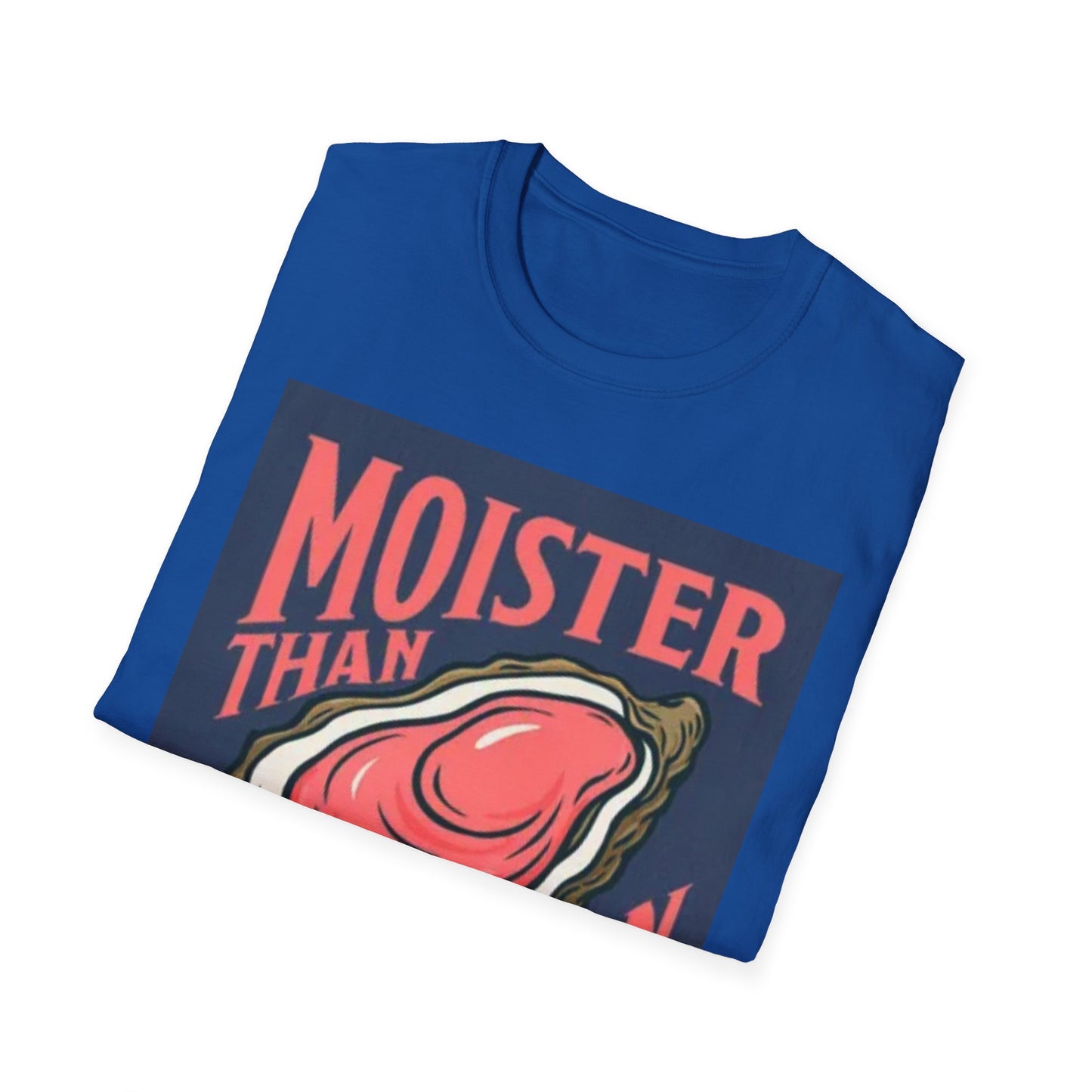 Moister Than an Oyster Unisex T-Shirt | Fun Graphic Tee for Seafood Lovers, Casual Wear, Gift Idea, Summer Outfits, Beach Party Apparel