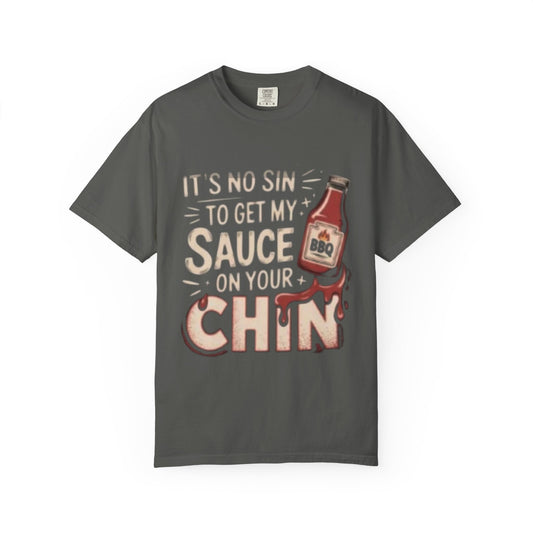 BBQ Sauce T‑Shirt — "It's No Sin To Get My Sauce On Your Chin" Funny Grilling Tee
