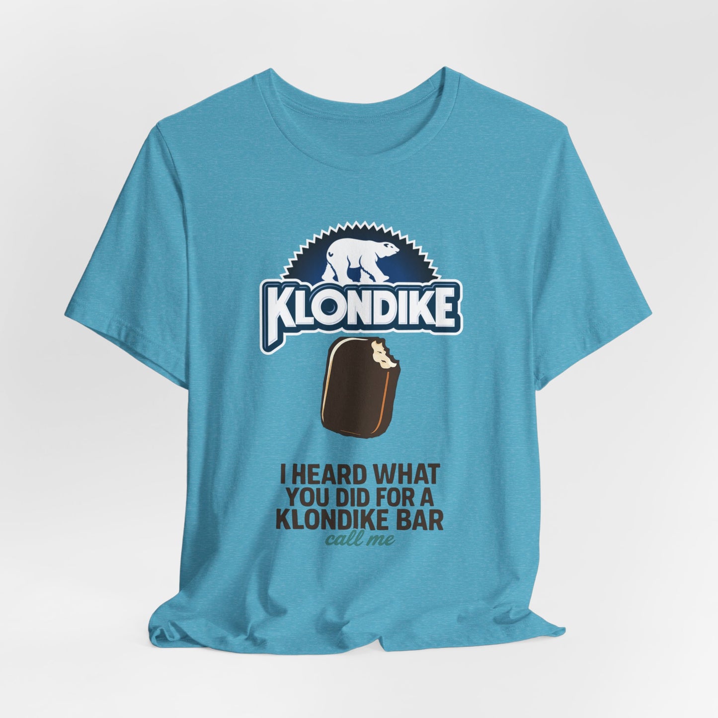 Klondike Joke Tee — "I Heard What You Did For a Klondike (Call Me)"