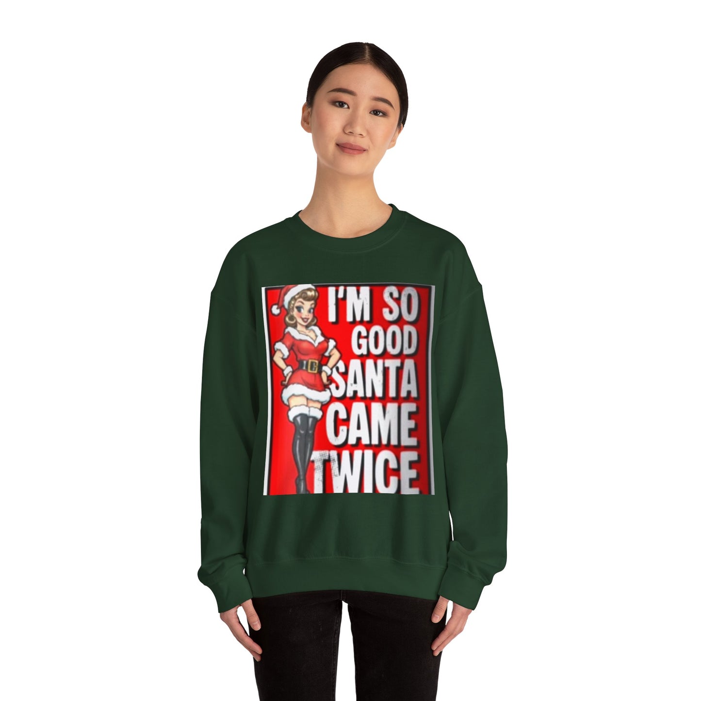 Funny Christmas Sweatshirt - "I'm So Good Santa Came Twice" Pinup Holiday Crewneck