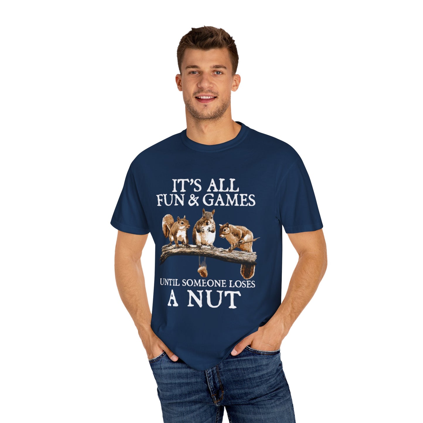 Funny Squirrel T-Shirt — “It’s All Fun & Games Until Someone Loses a Nut”