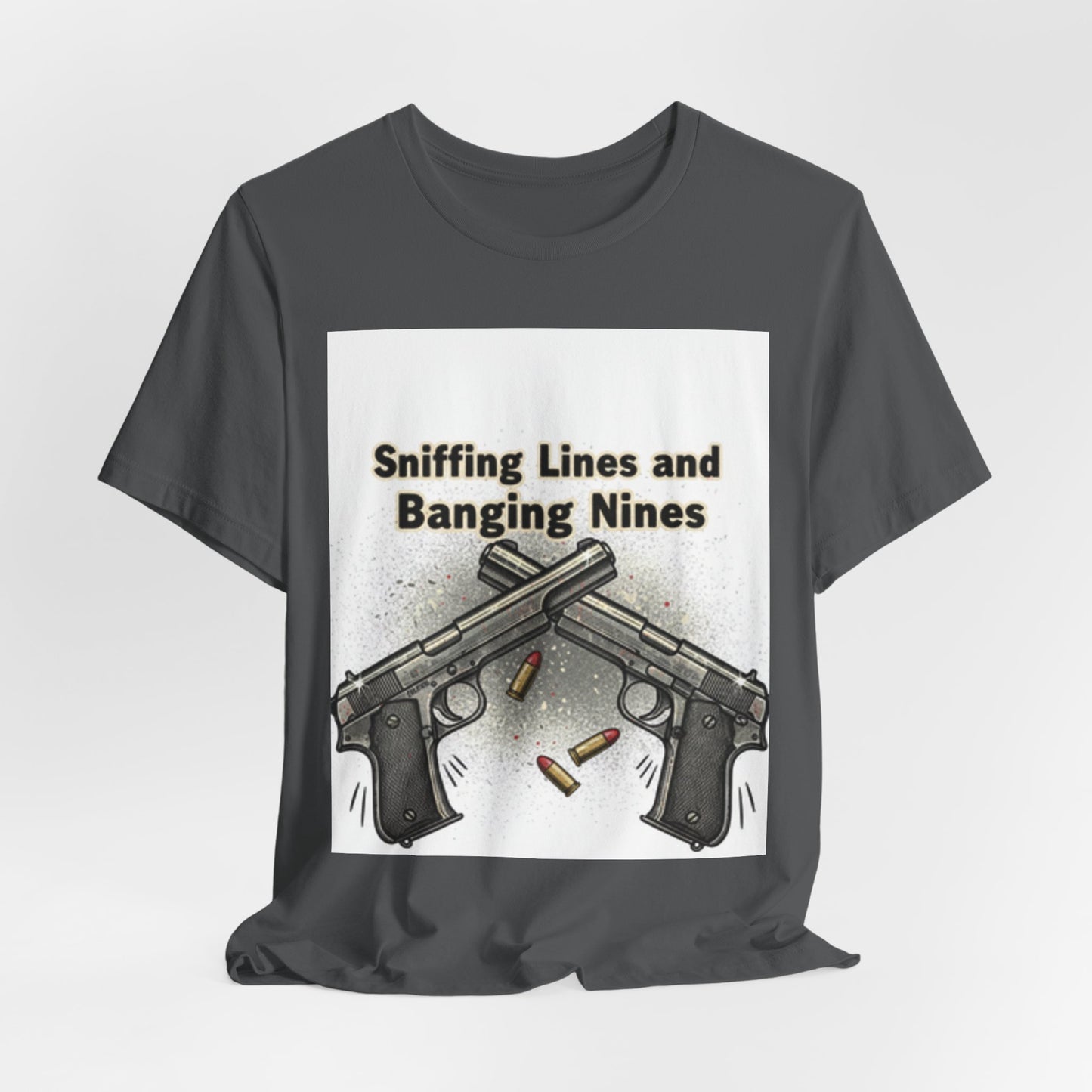 T‑Shirt — "Sniffing Lines and Banging Nines" Crossed Pistols Graphic Tee