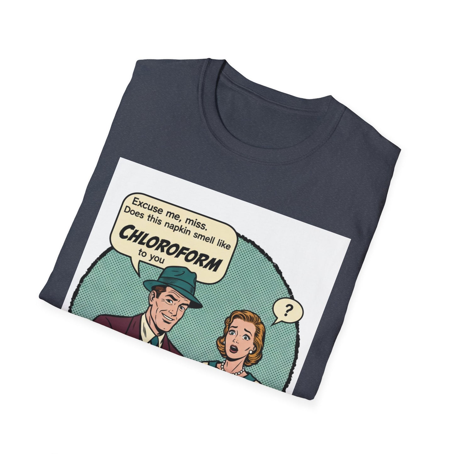 Vintage Comic Tee — “Excuse me, miss… Does this napkin smell like chloroform to you?”