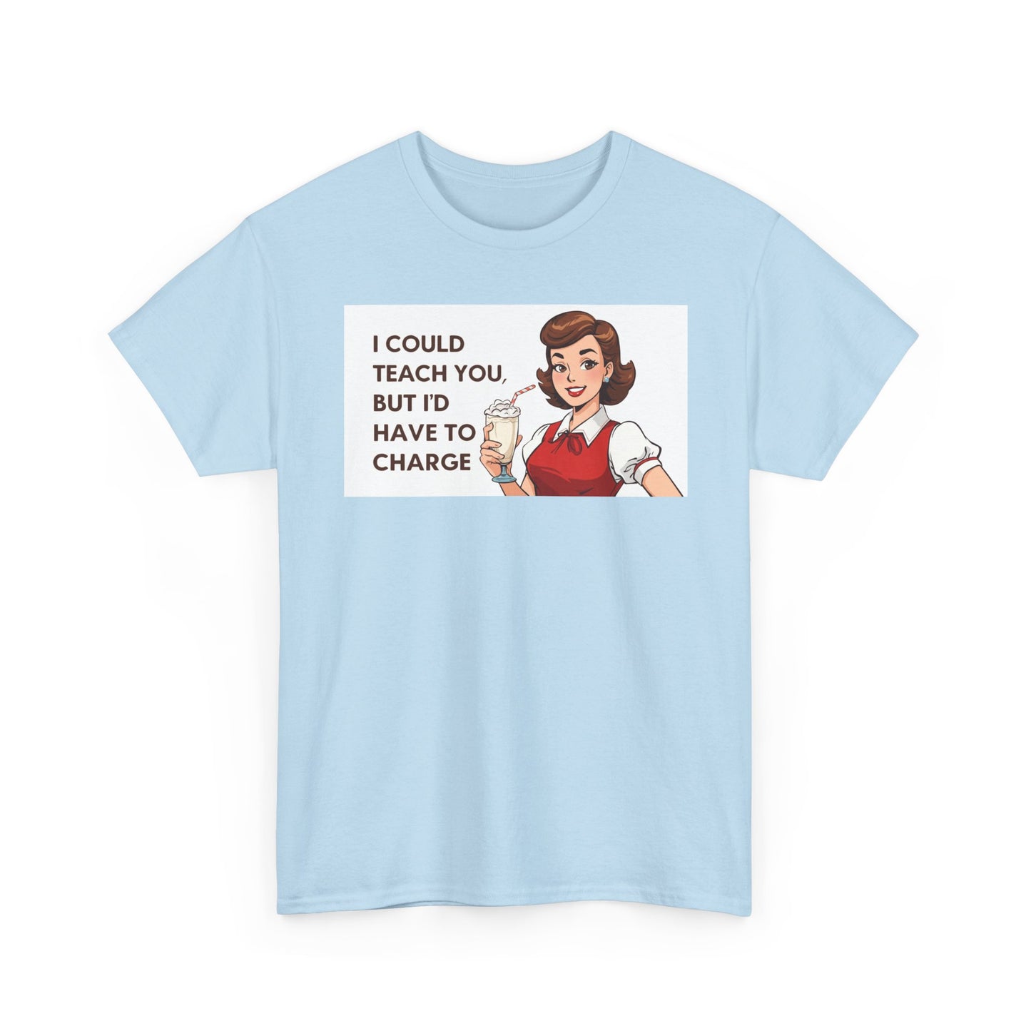 Teacher Humor T-Shirt — "I Could Teach You But I'd Have To Charge" Vintage Retro Design