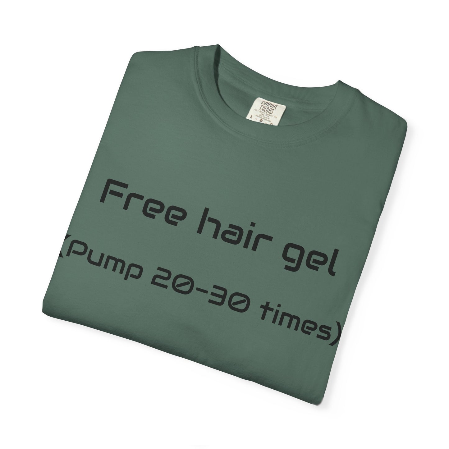 Free Hair Gel T-Shirt ("Pump 20–30 Times") — Funny Novelty Tee with Arrow
