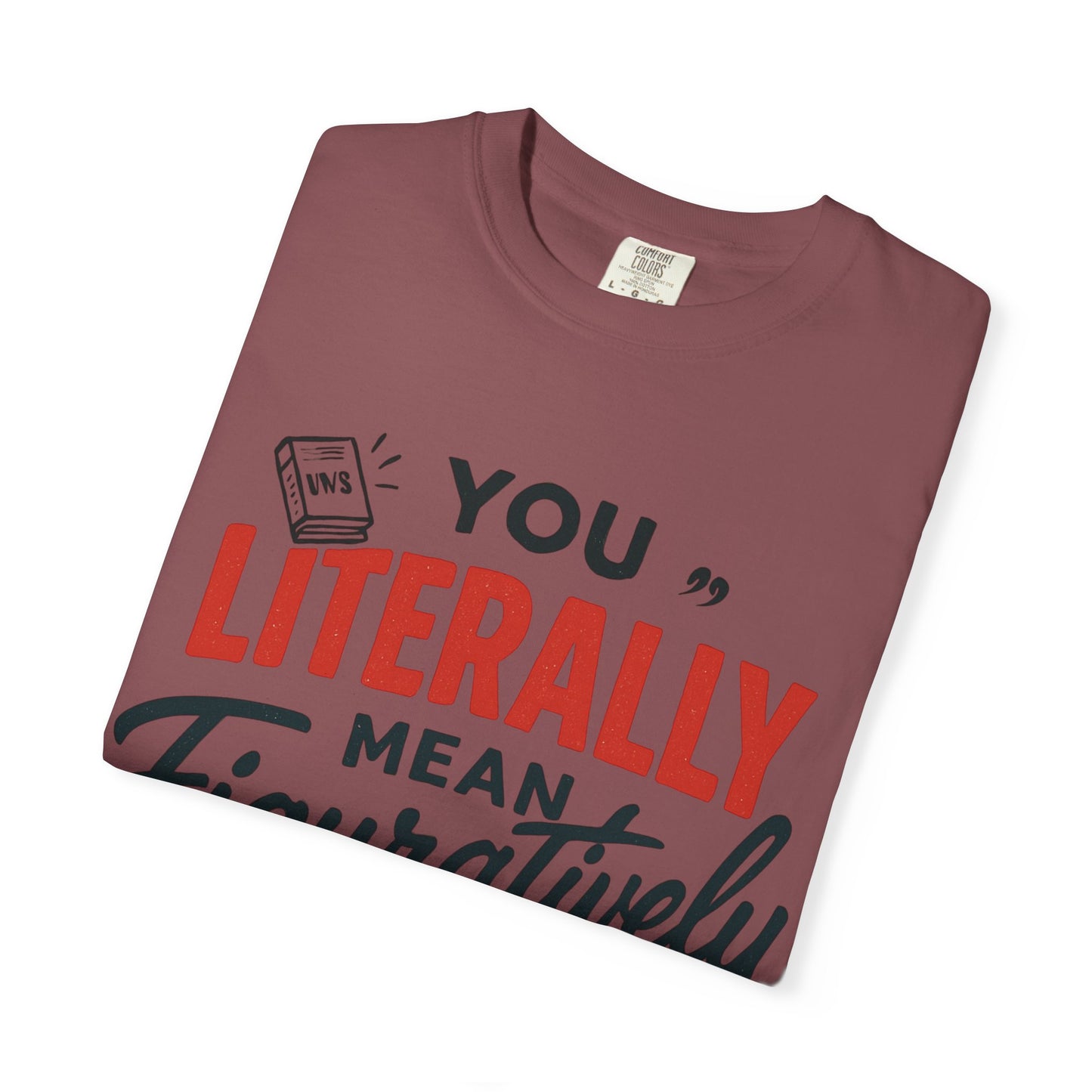 Literally Not Figuratively T-Shirt — Funny Grammar Nerd Tee