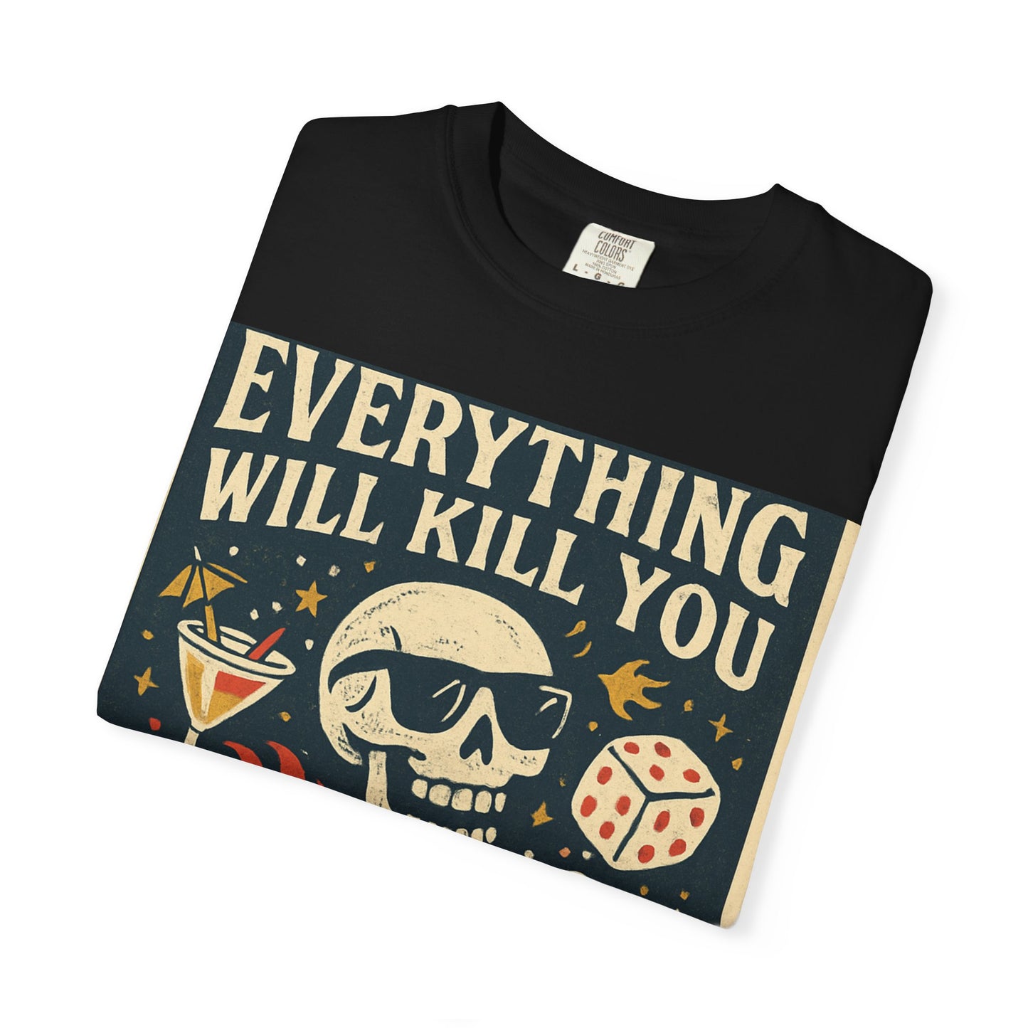 Skull & Scythe T-Shirt — "Everything Will Kill You, So Make It Something Fun" Graphic Tee