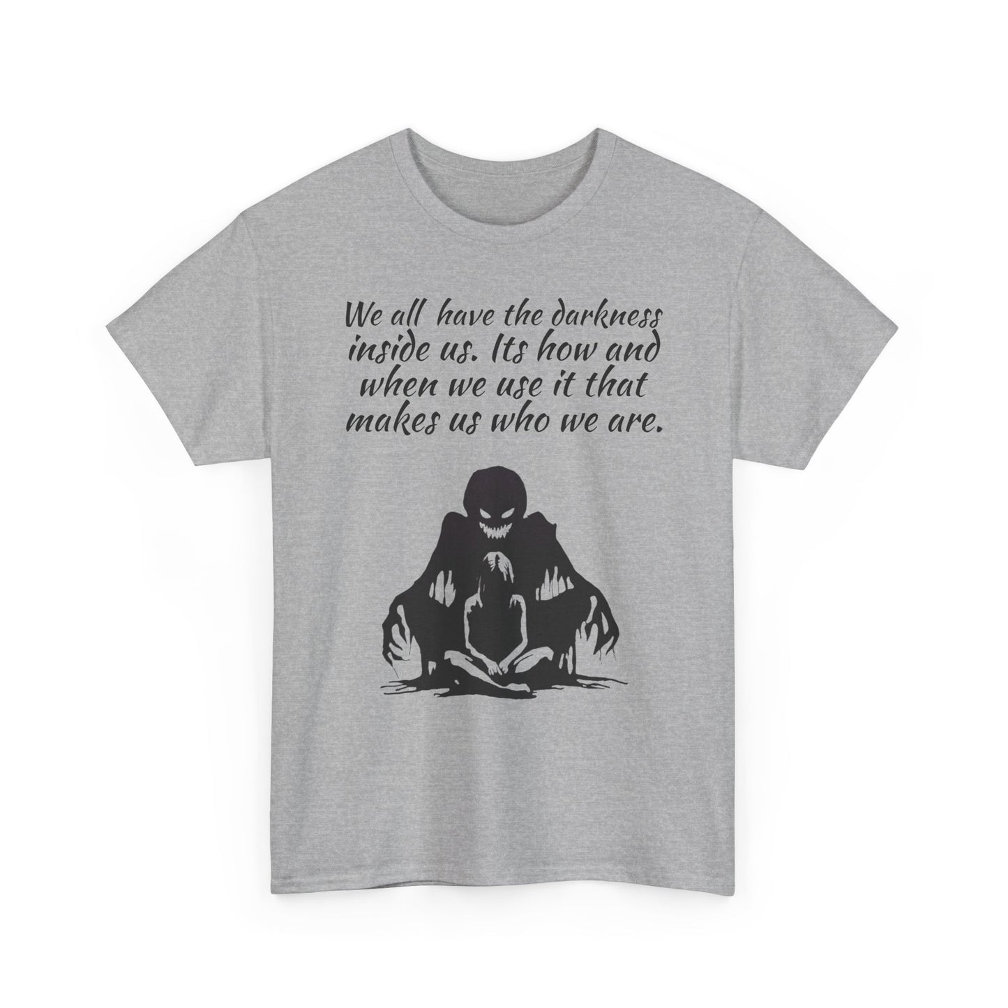 Darkness Inside Graphic Tee — "We all have the darkness inside us" Quote Shirt