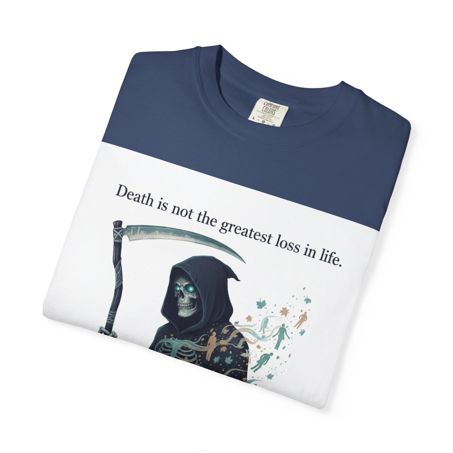 Grim Reaper Quote T-Shirt — “Death Is Not the Greatest Loss in Life” Graphic Tee