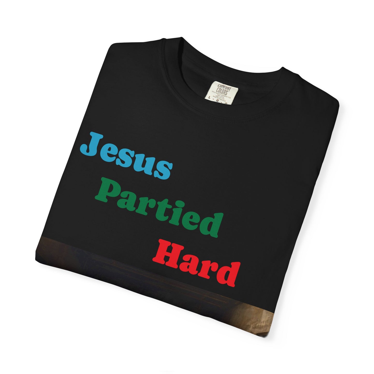 Jesus Partied Hard Unisex Garment-Dyed T-Shirt, Funny Graphic Tee, Christian Humor Shirt, Gift for Church Events, Casualwear