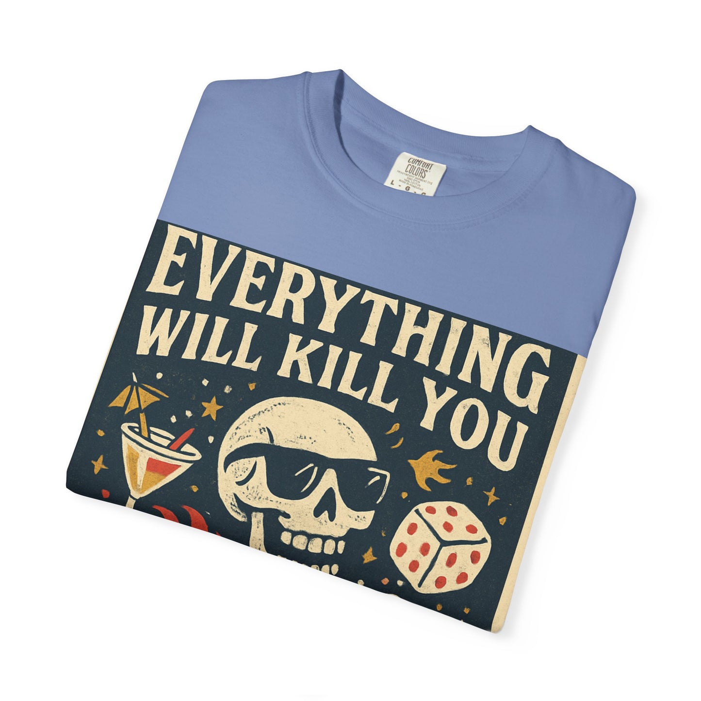 Skull & Scythe T-Shirt — "Everything Will Kill You, So Make It Something Fun" Graphic Tee