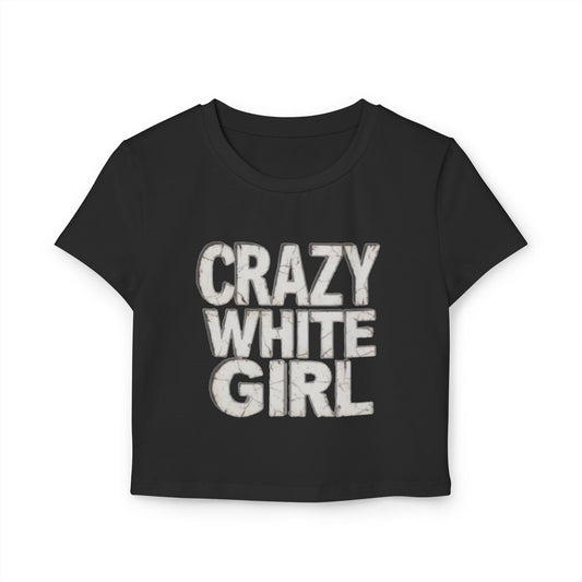 Baby Tee — "Crazy White Girl" Graphic Crop Top