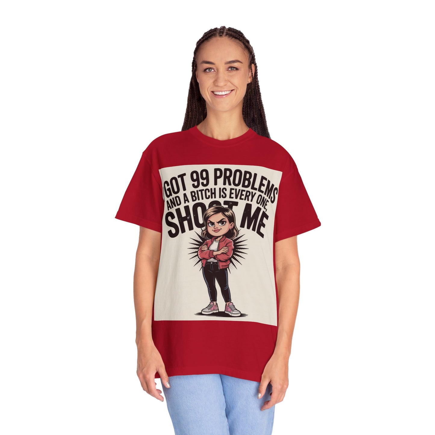 I Got 99 Problems Funny Graphic Tee — 'I Got 99 Problems and a Bitch Is Every One, Shoot Me'