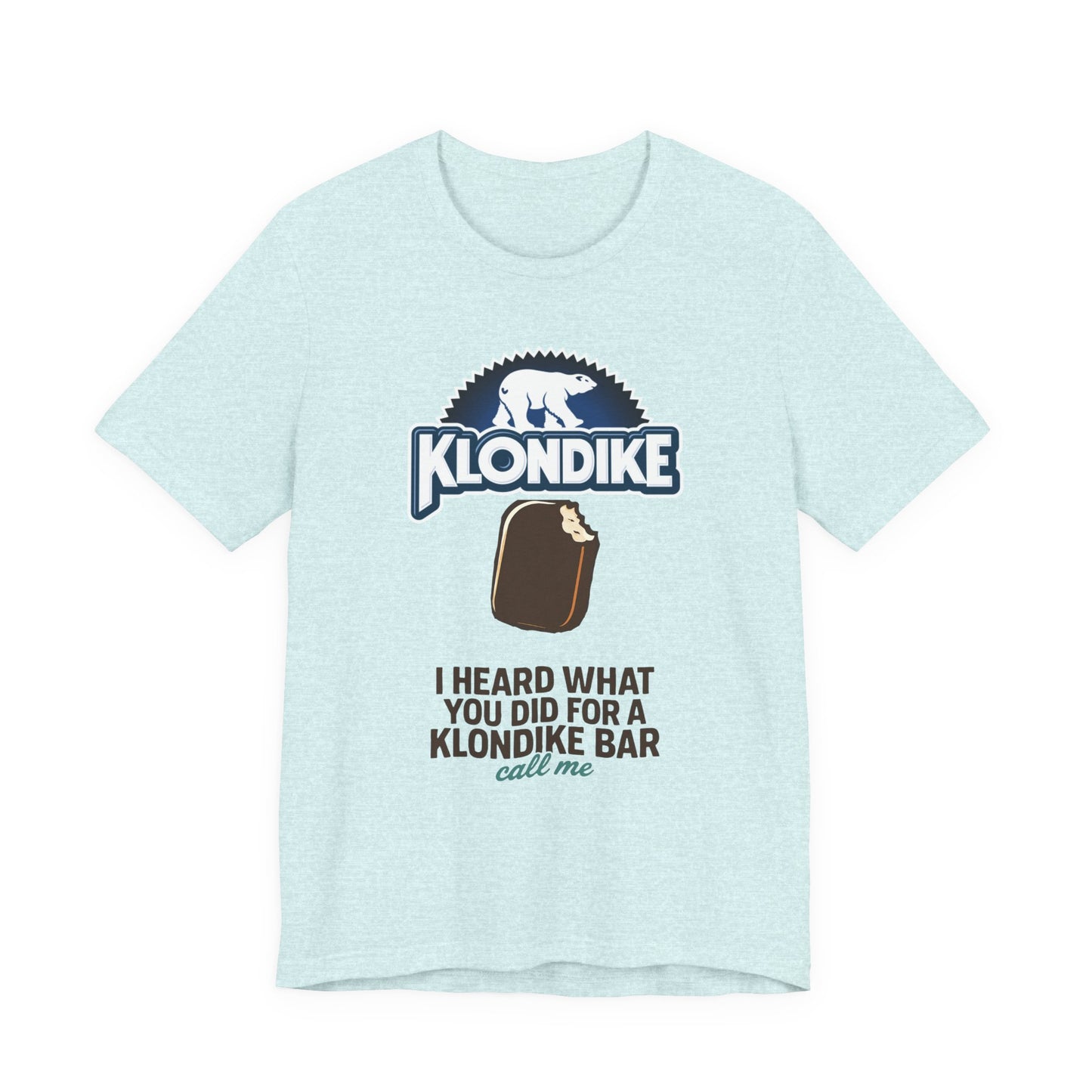 Klondike Joke Tee — "I Heard What You Did For a Klondike (Call Me)"