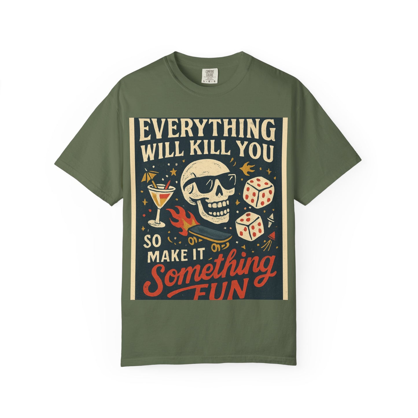 Skull & Scythe T-Shirt — "Everything Will Kill You, So Make It Something Fun" Graphic Tee