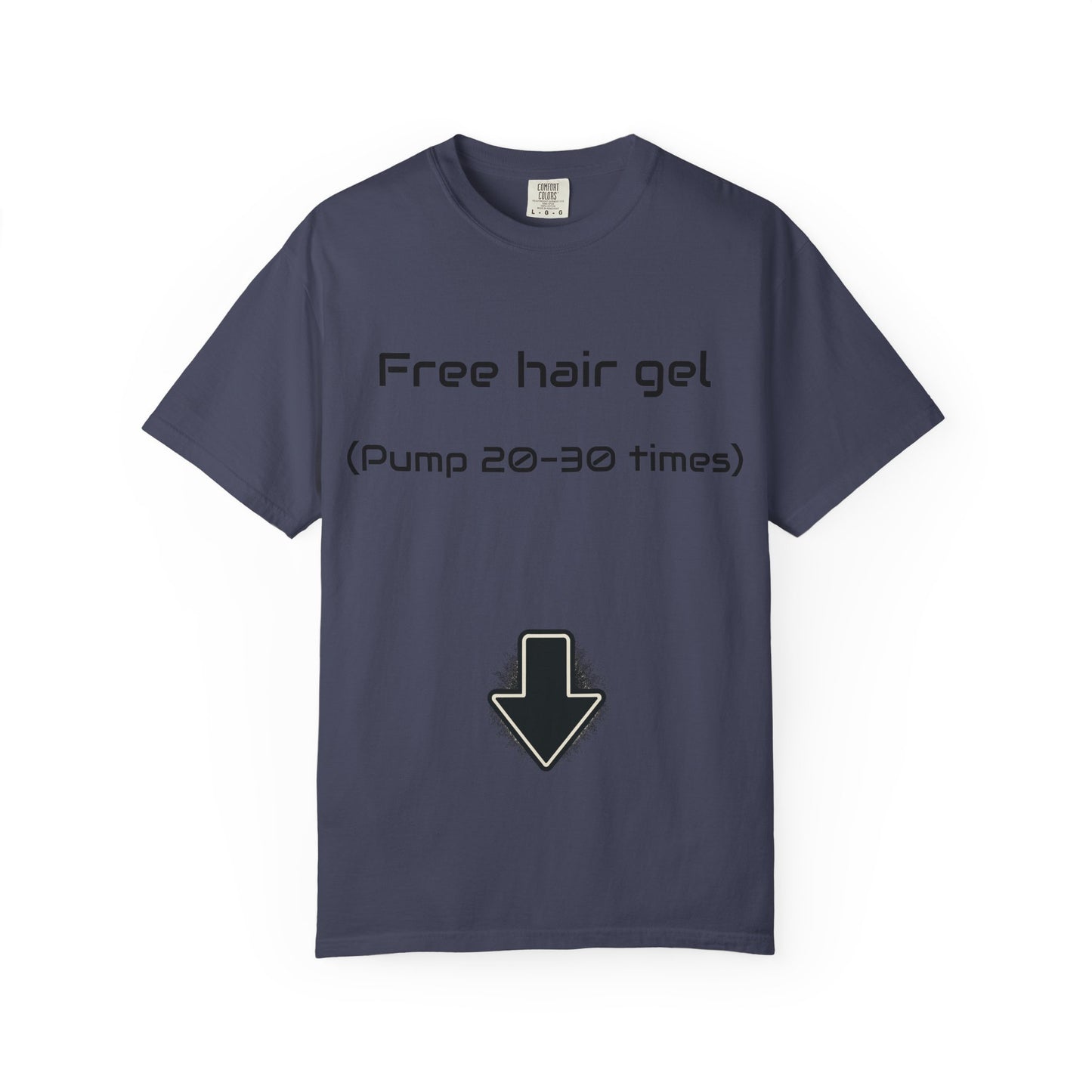 Free Hair Gel T-Shirt ("Pump 20–30 Times") — Funny Novelty Tee with Arrow