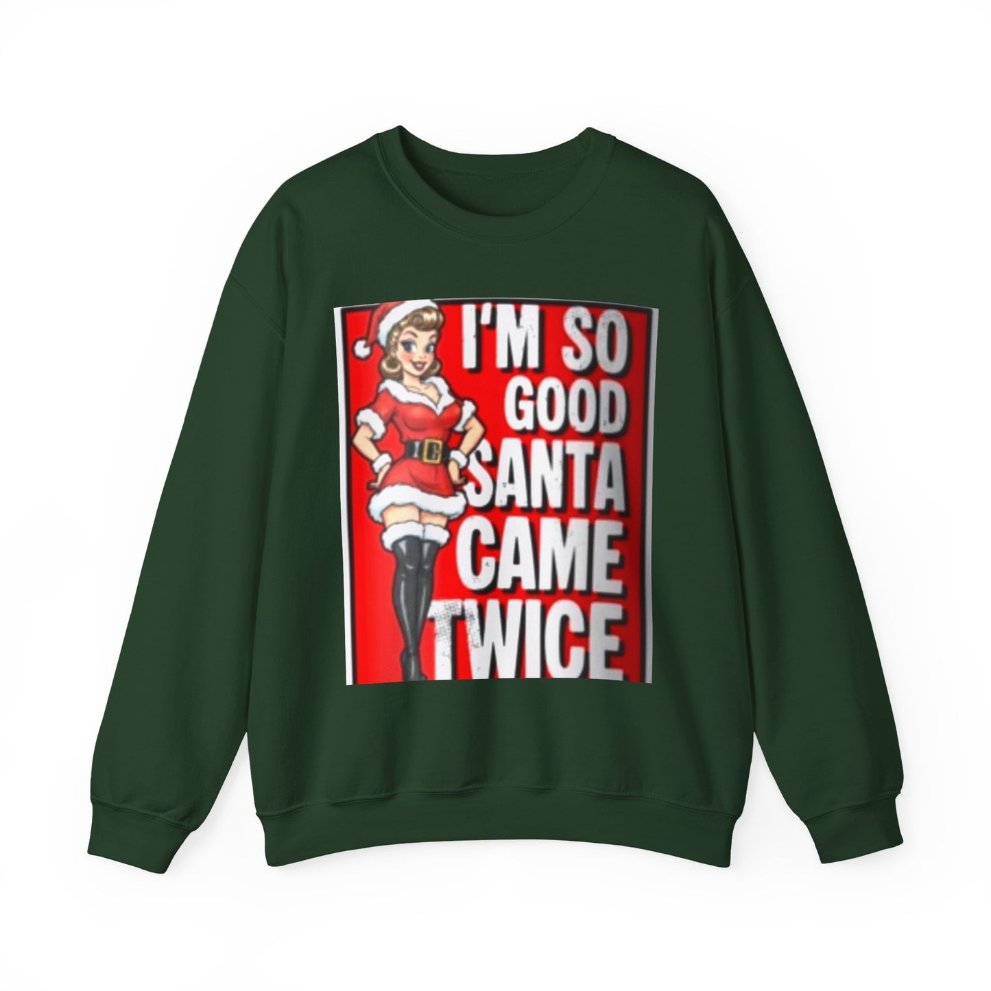 Funny Christmas Sweatshirt - "I'm So Good Santa Came Twice" Pinup Holiday Crewneck