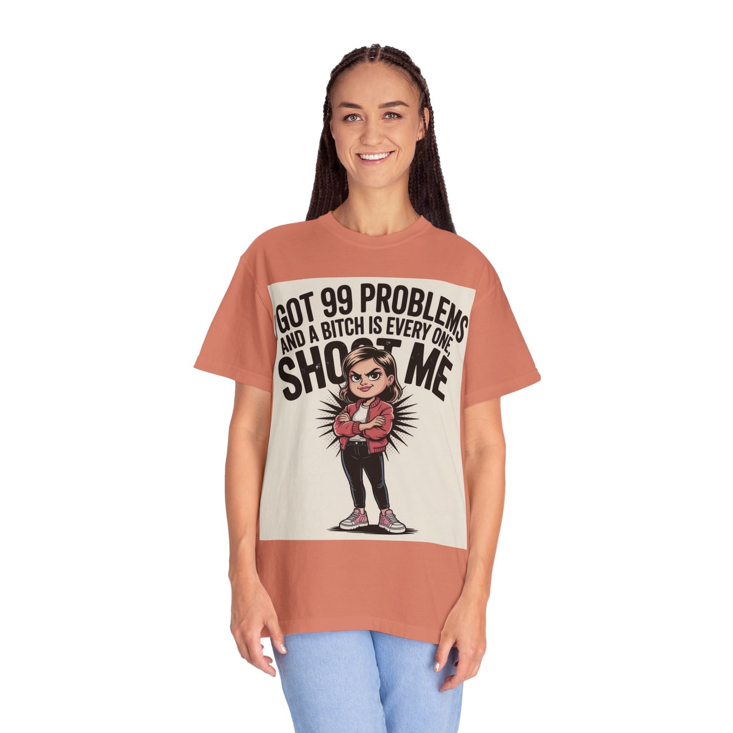 I Got 99 Problems Funny Graphic Tee — 'I Got 99 Problems and a Bitch Is Every One, Shoot Me'