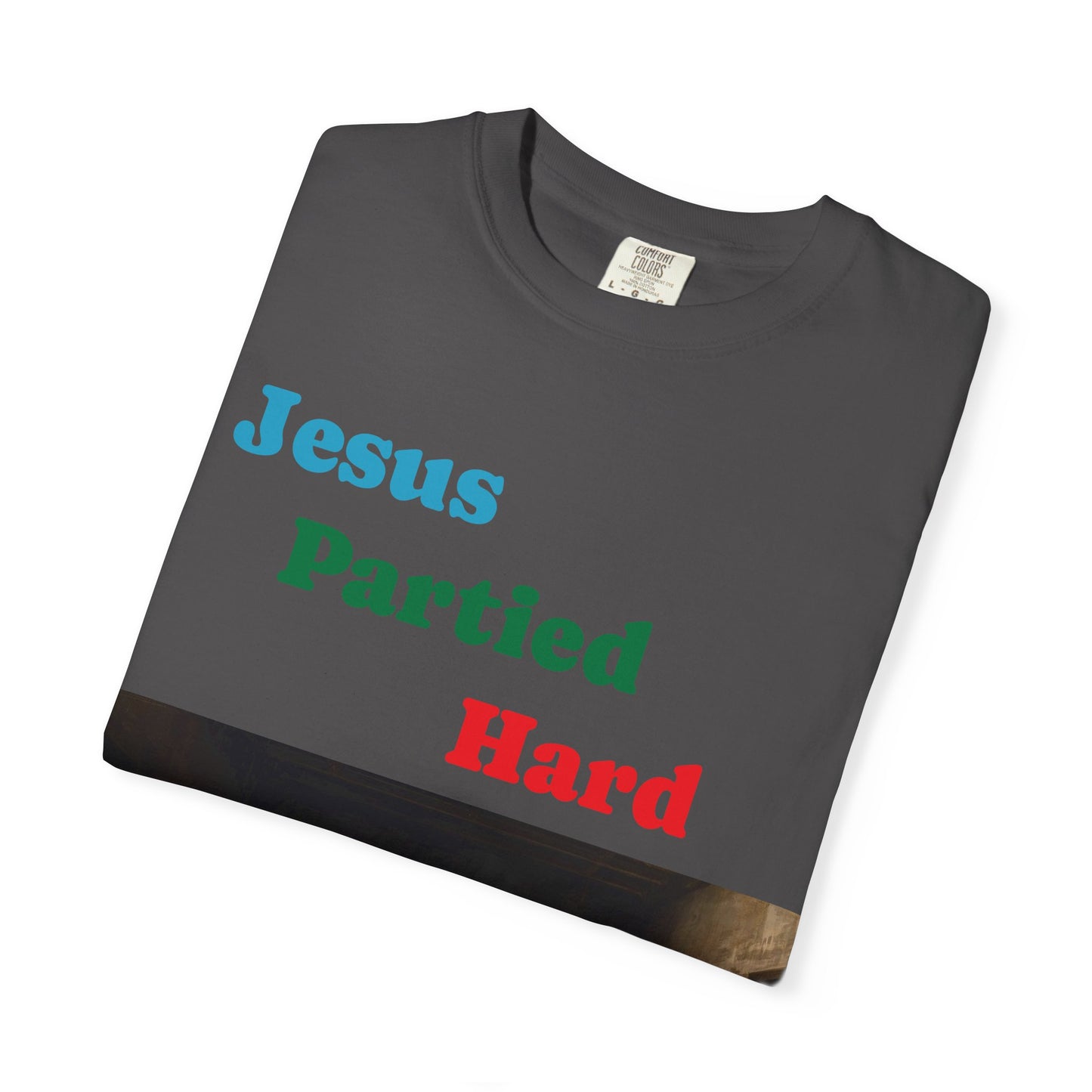 Jesus Partied Hard Unisex Garment-Dyed T-Shirt, Funny Graphic Tee, Christian Humor Shirt, Gift for Church Events, Casualwear