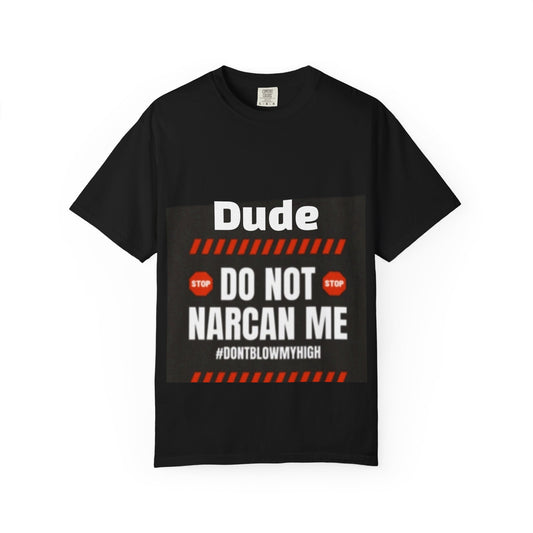 Edgy Awareness T-Shirt - 'Do Not Narcan Me' Anti-Drug Message Shirt, Unisex Casual Wear, Statement Apparel, Gift for Advocates, Comfort Tees