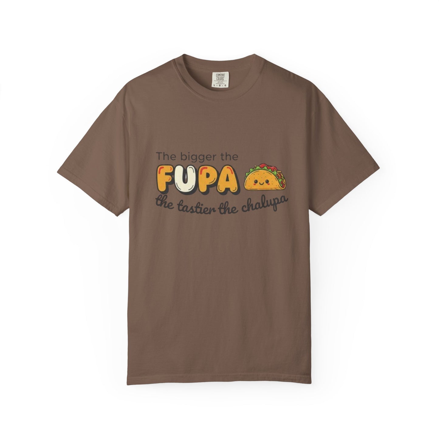 FUPA Taco T-Shirt — "The bigger the FUPA the tastier the chalupa" Funny Food Graphic Tee