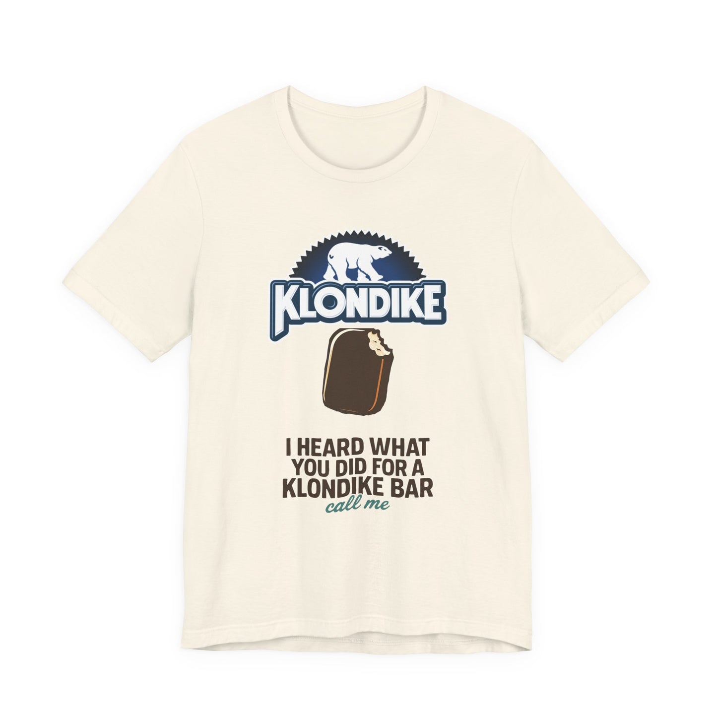 Klondike Joke Tee — "I Heard What You Did For a Klondike (Call Me)"