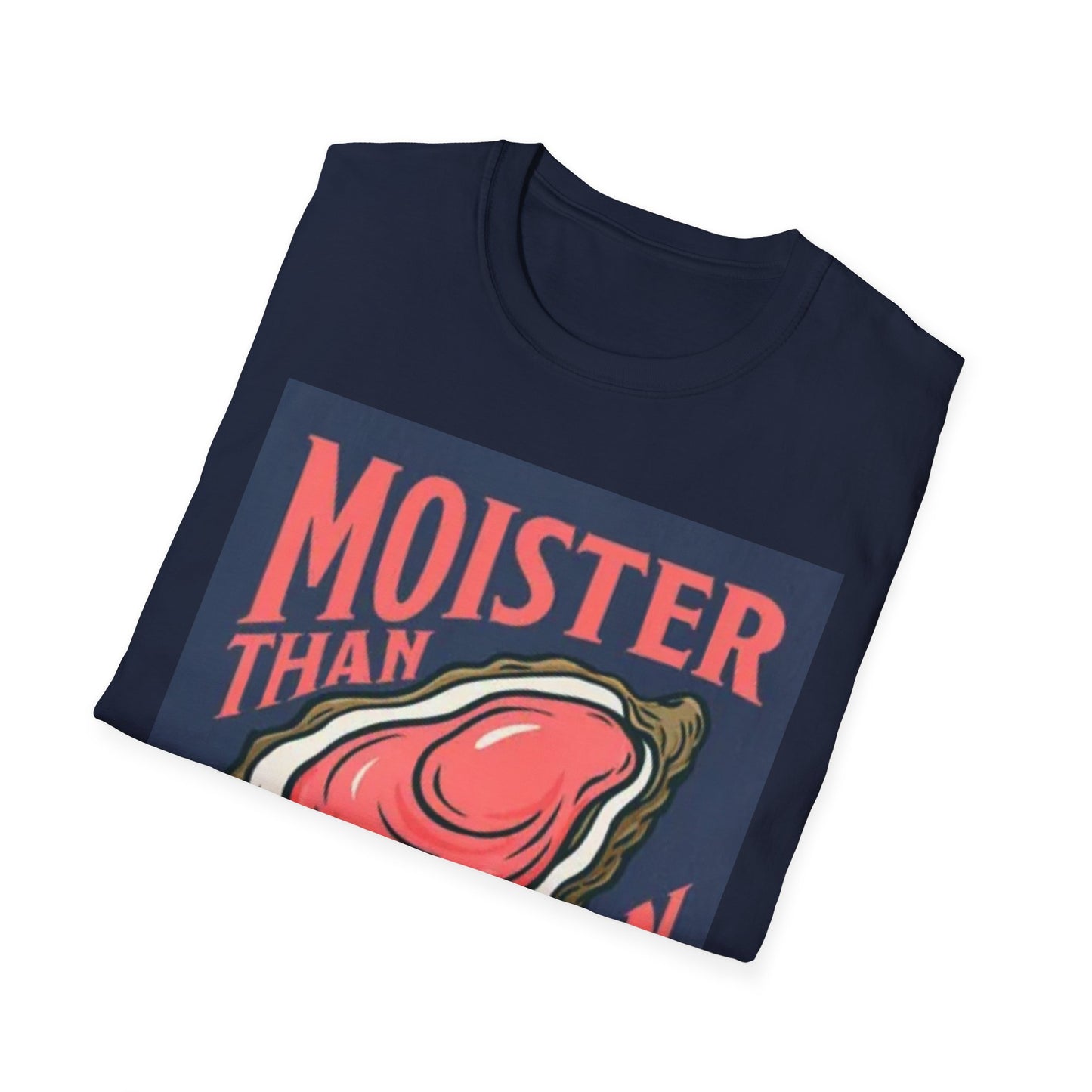 Moister Than an Oyster Unisex T-Shirt | Fun Graphic Tee for Seafood Lovers, Casual Wear, Gift Idea, Summer Outfits, Beach Party Apparel