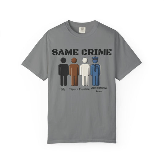 Same Crime T-Shirt — Social Justice Illustration Tee (Life, 15 Years, Probation, Administrative Leave)