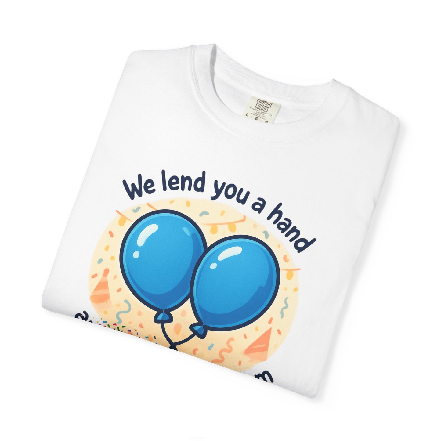 Novelty T-Shirt — "We lend you a hand and help you blow them" Balloon Service Tee