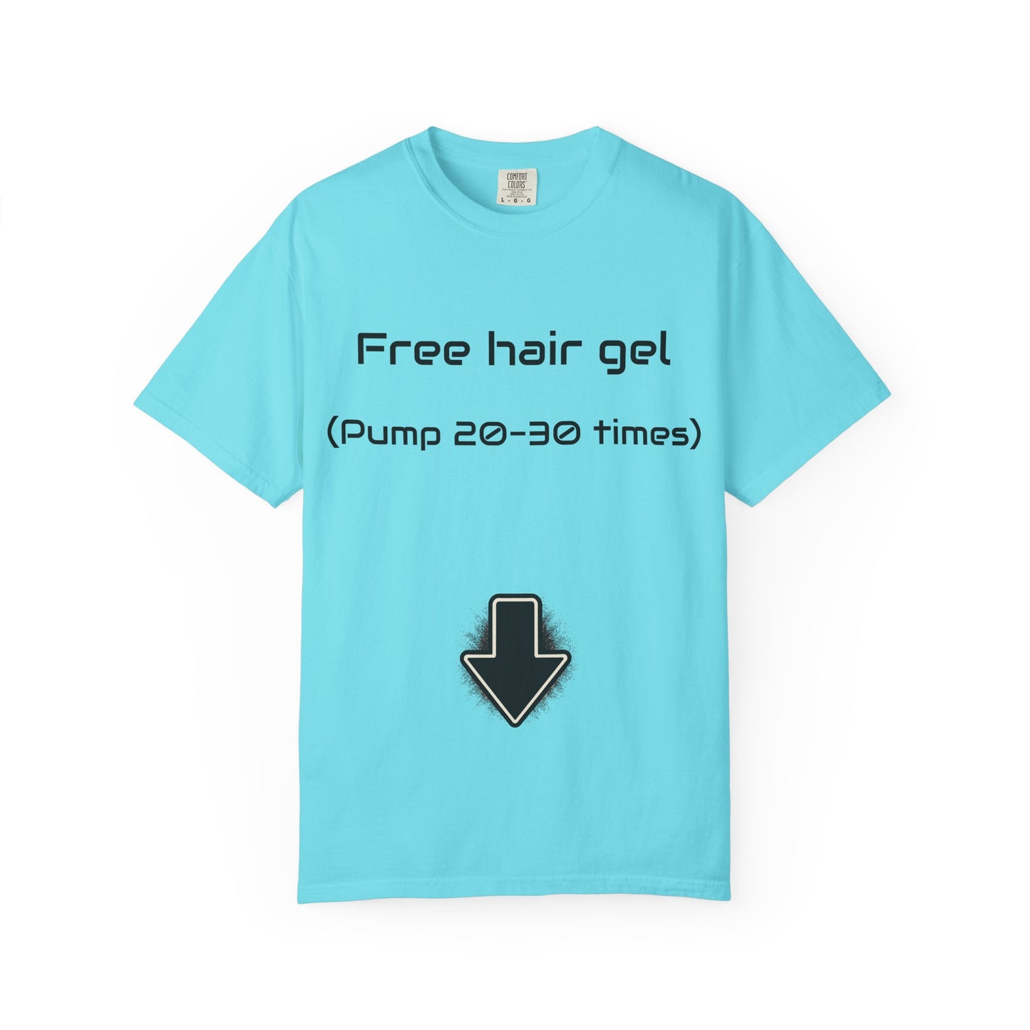 Free Hair Gel T-Shirt ("Pump 20–30 Times") — Funny Novelty Tee with Arrow
