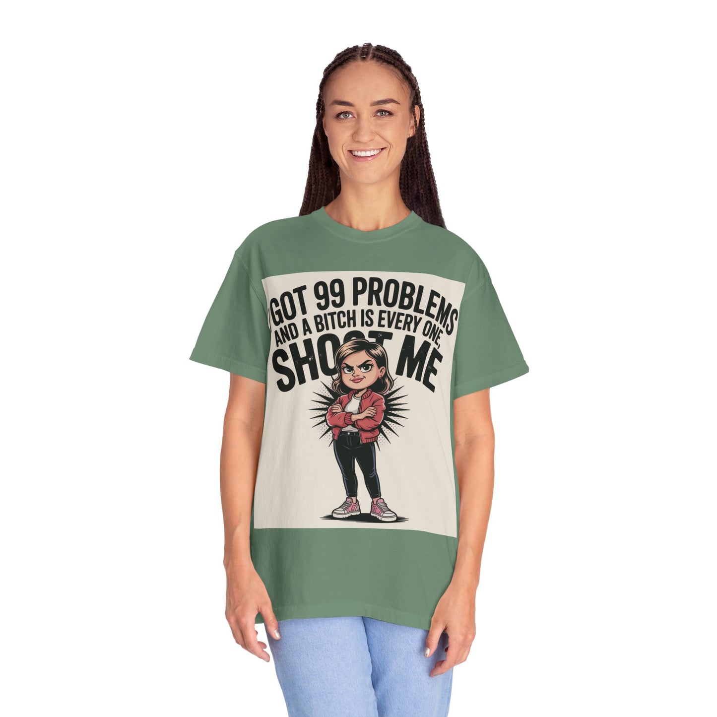 I Got 99 Problems Funny Graphic Tee — 'I Got 99 Problems and a Bitch Is Every One, Shoot Me'
