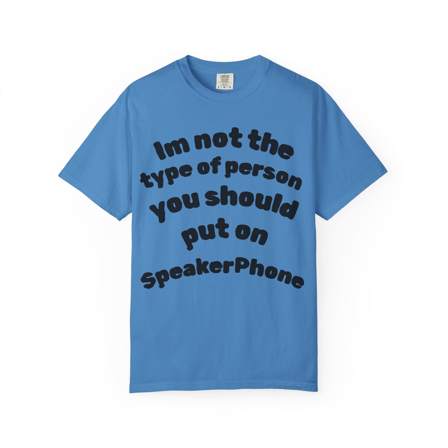 T-Shirt — "I'm Not the Type of Person You Should Put on SpeakerPhone" Graphic Tee