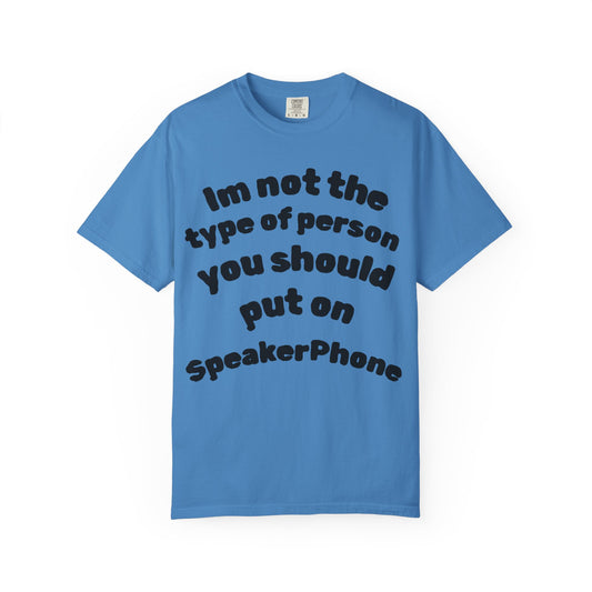 T-Shirt — "I'm Not the Type of Person You Should Put on SpeakerPhone" Graphic Tee