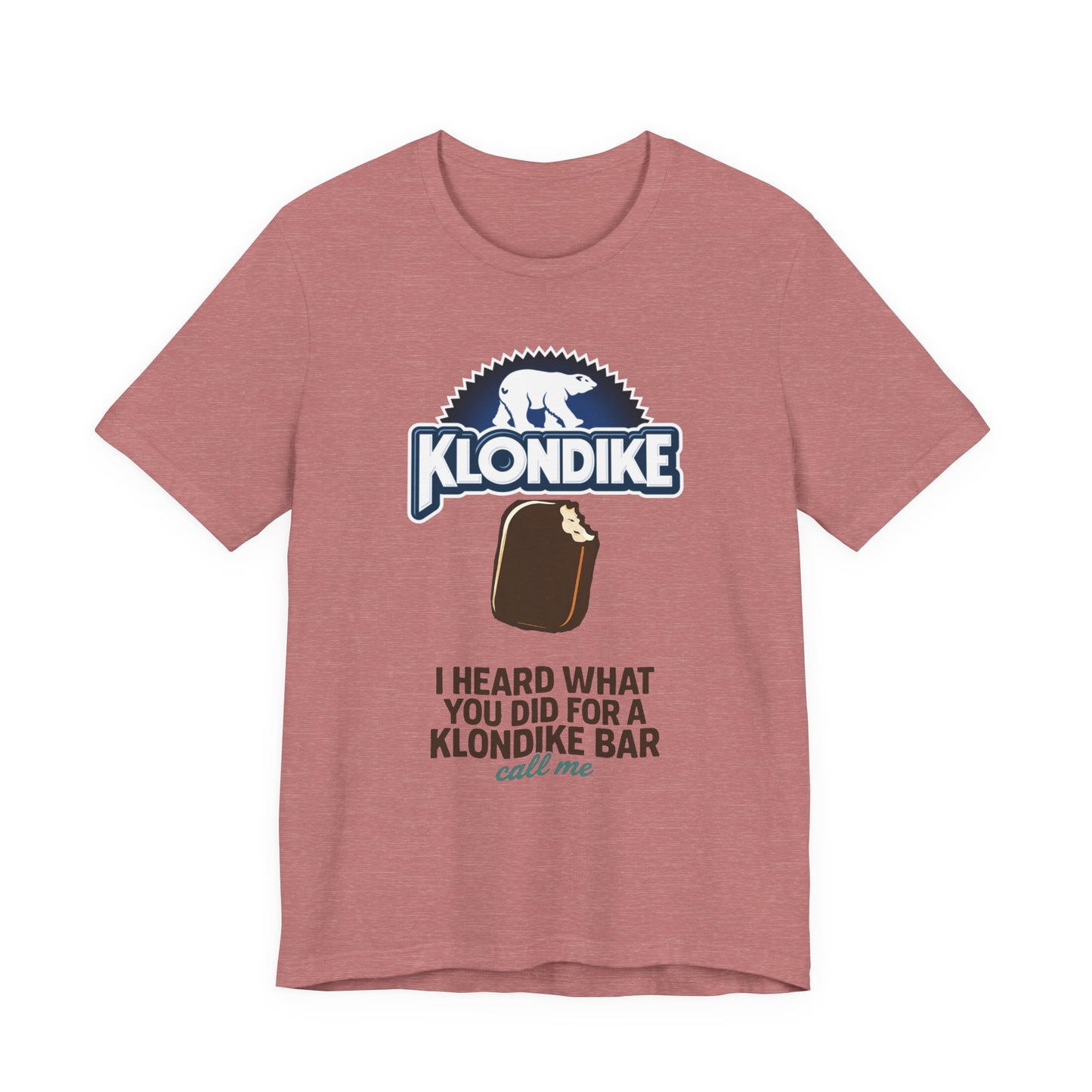 Klondike Joke Tee — "I Heard What You Did For a Klondike (Call Me)"