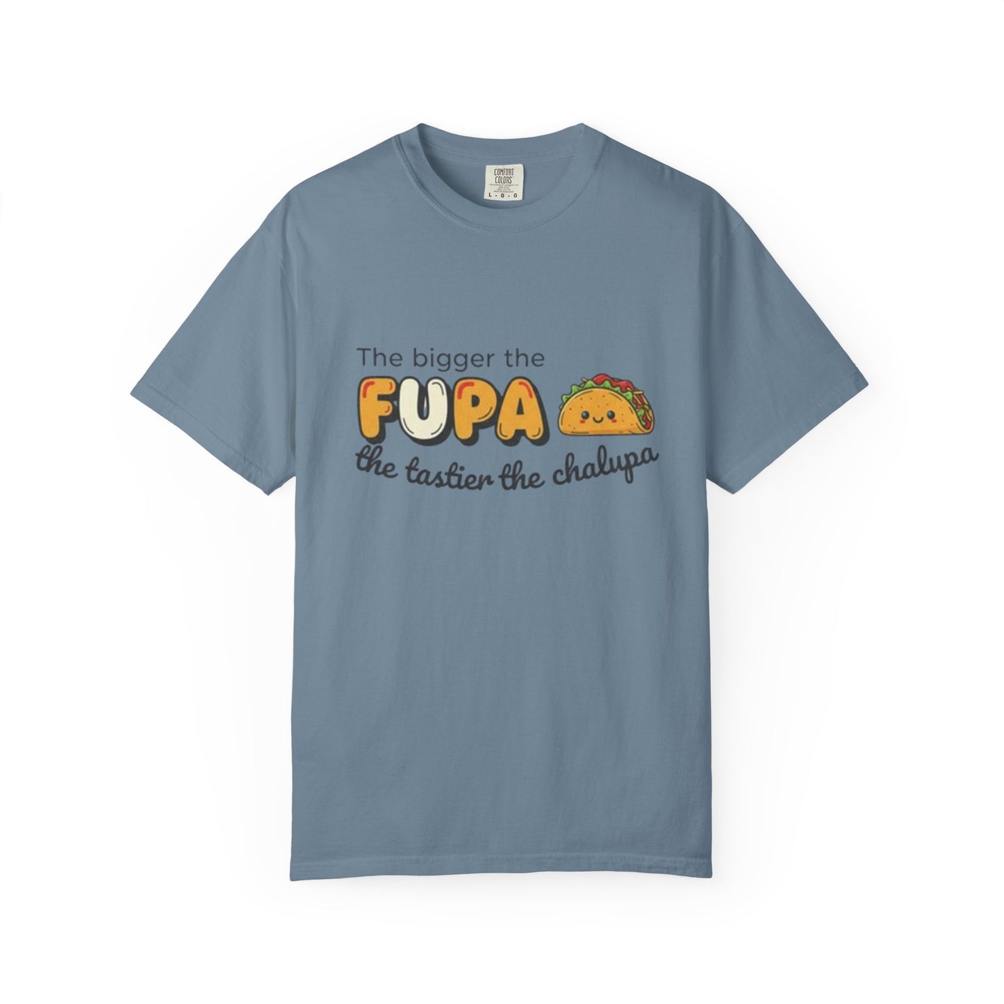 FUPA Taco T-Shirt — "The bigger the FUPA the tastier the chalupa" Funny Food Graphic Tee