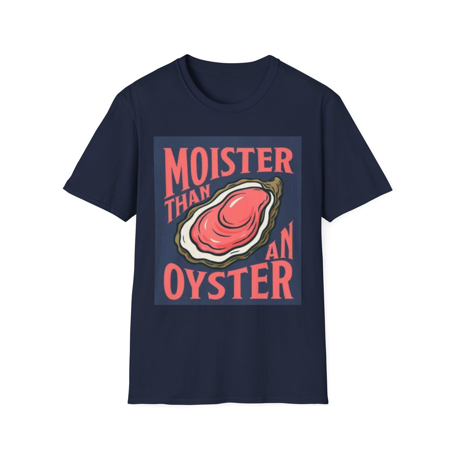 Moister Than an Oyster Unisex T-Shirt | Fun Graphic Tee for Seafood Lovers, Casual Wear, Gift Idea, Summer Outfits, Beach Party Apparel