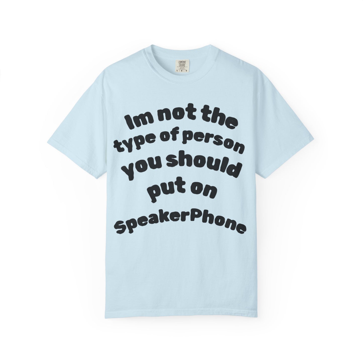 T-Shirt — "I'm Not the Type of Person You Should Put on SpeakerPhone" Graphic Tee