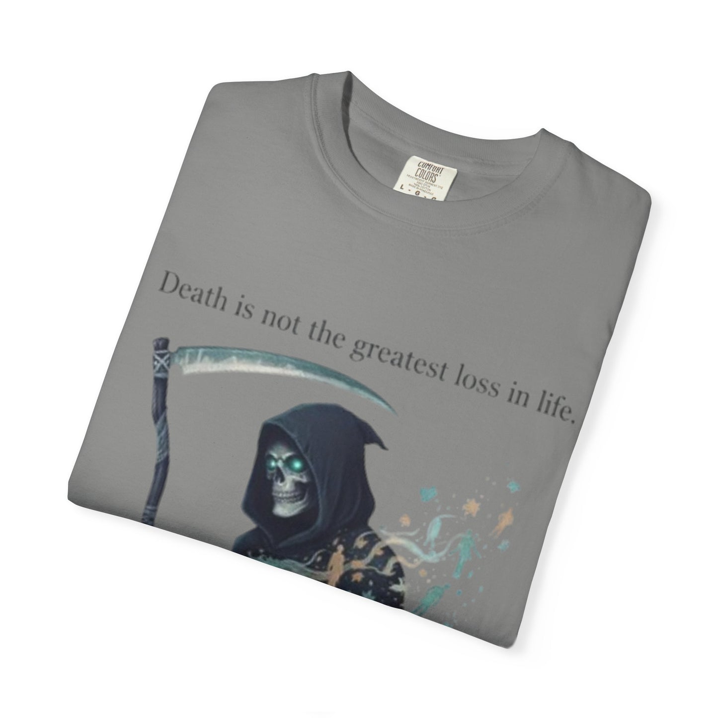 Grim Reaper Quote T-Shirt — "Death is not the greatest loss in life" Graphic Tee