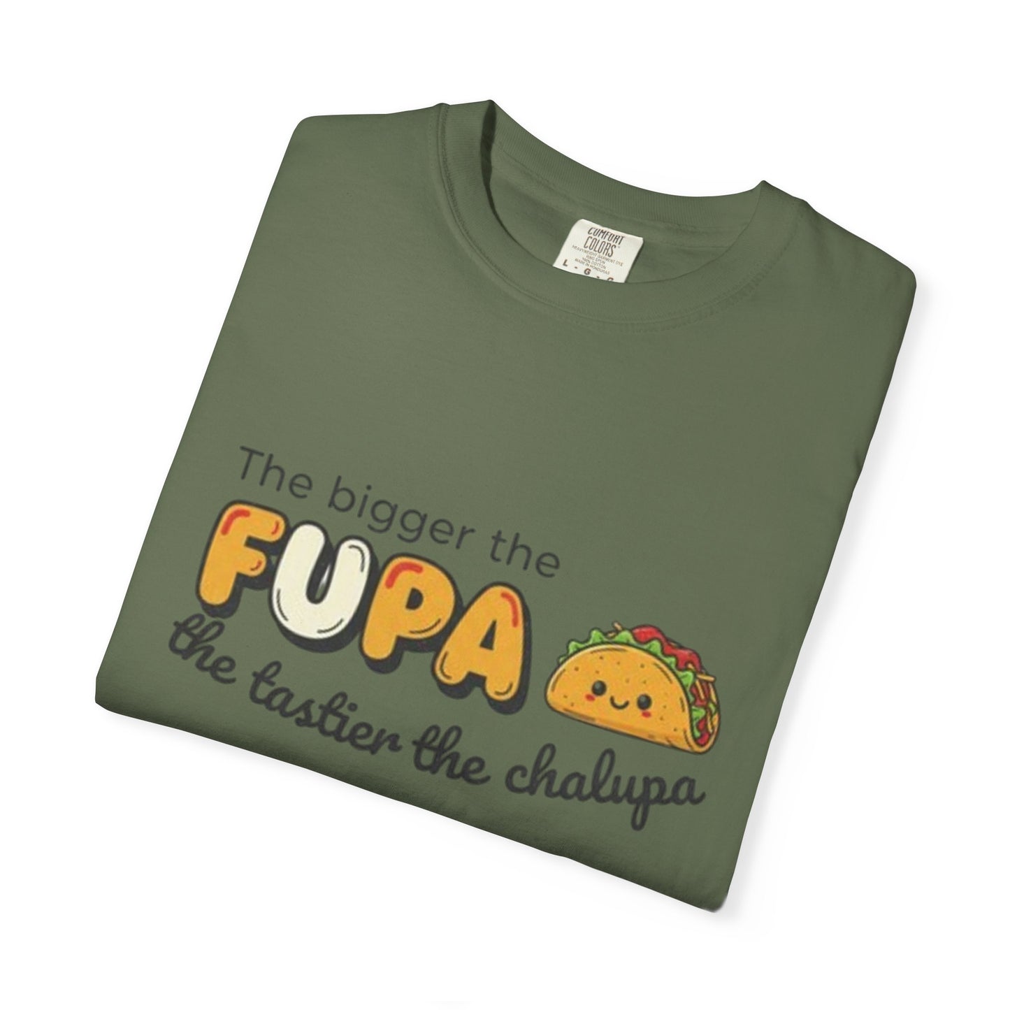 FUPA Taco T-Shirt — "The bigger the FUPA the tastier the chalupa" Funny Food Graphic Tee