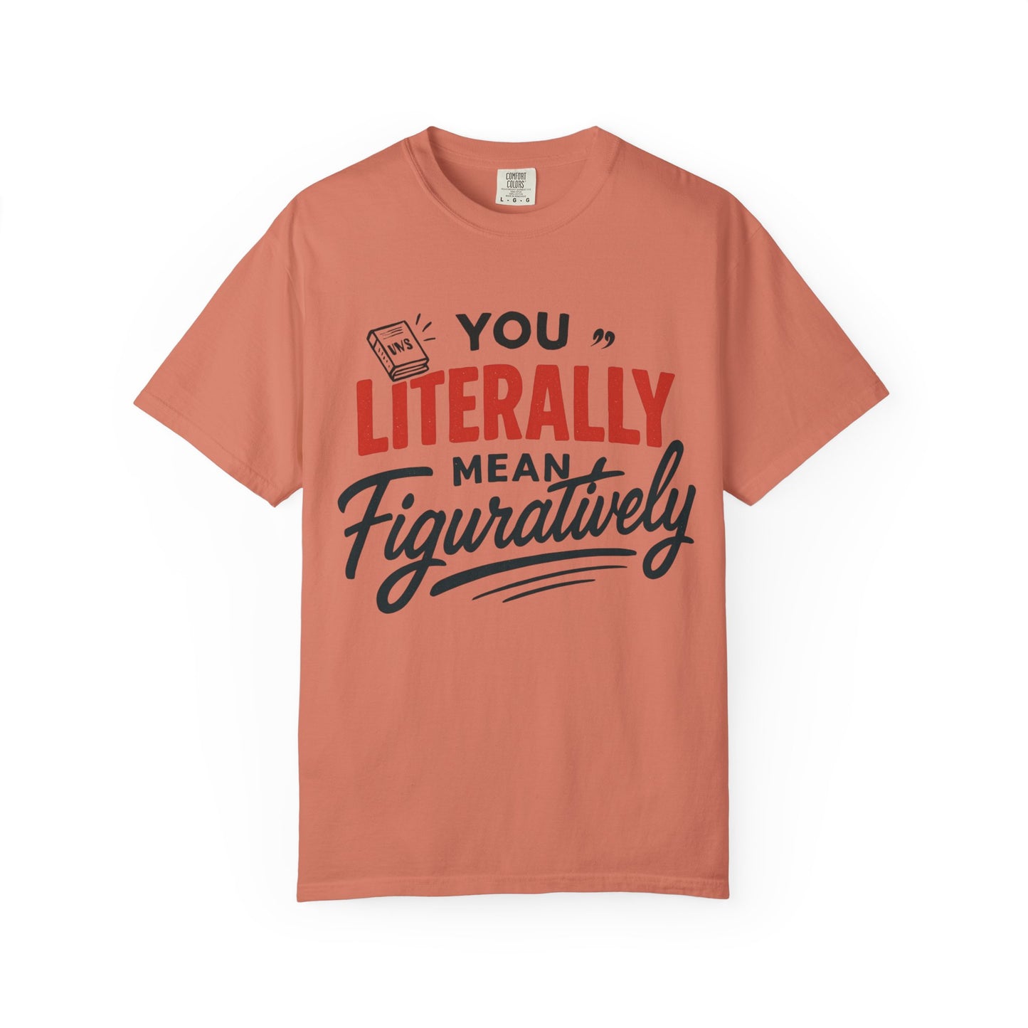 Literally Not Figuratively T-Shirt — Funny Grammar Nerd Tee