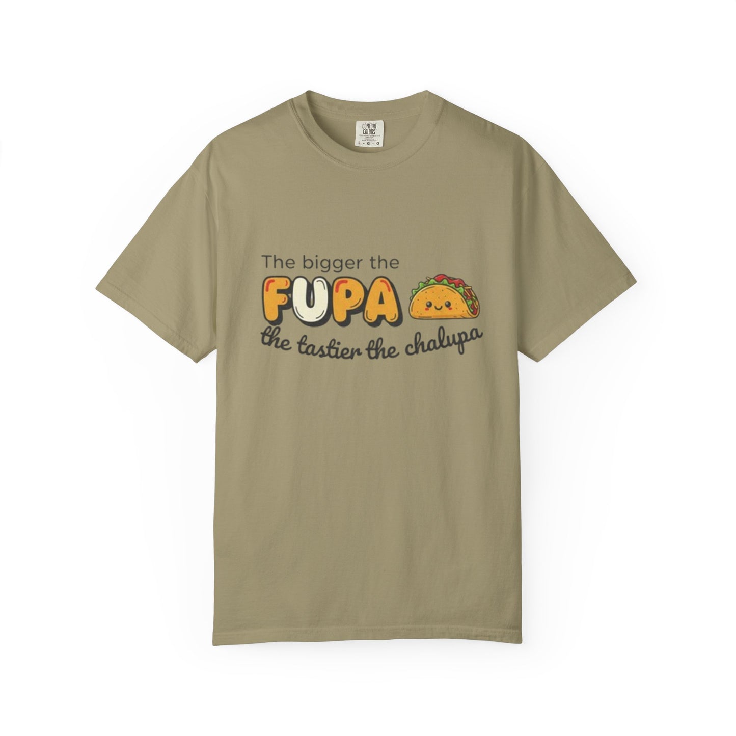 FUPA Taco T-Shirt — "The bigger the FUPA the tastier the chalupa" Funny Food Graphic Tee