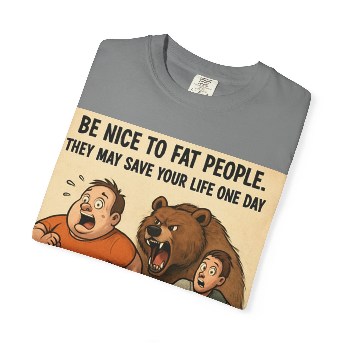 Funny 'Be Nice to Fat People — They May Save Your Life One Day' T-Shirt