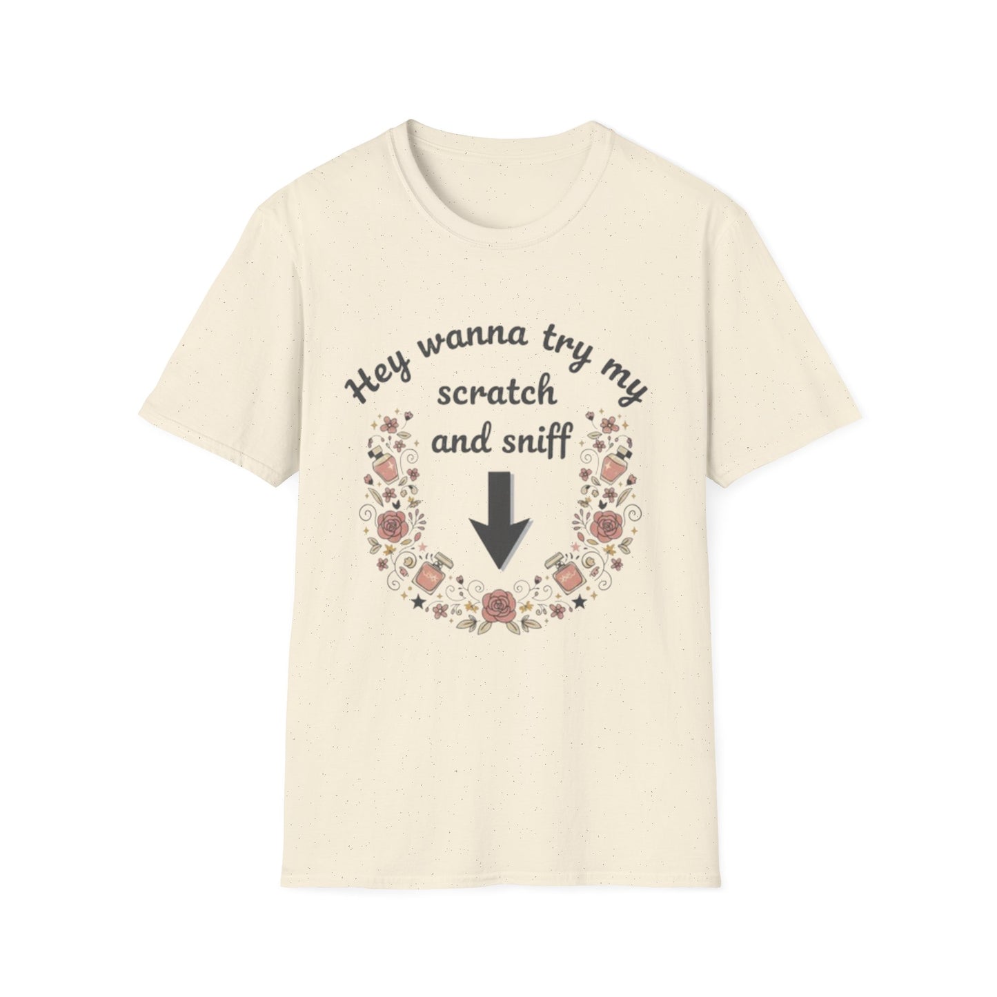 Funny Floral "Hey Wanna Try My Scratch and Sniff" T-Shirt
