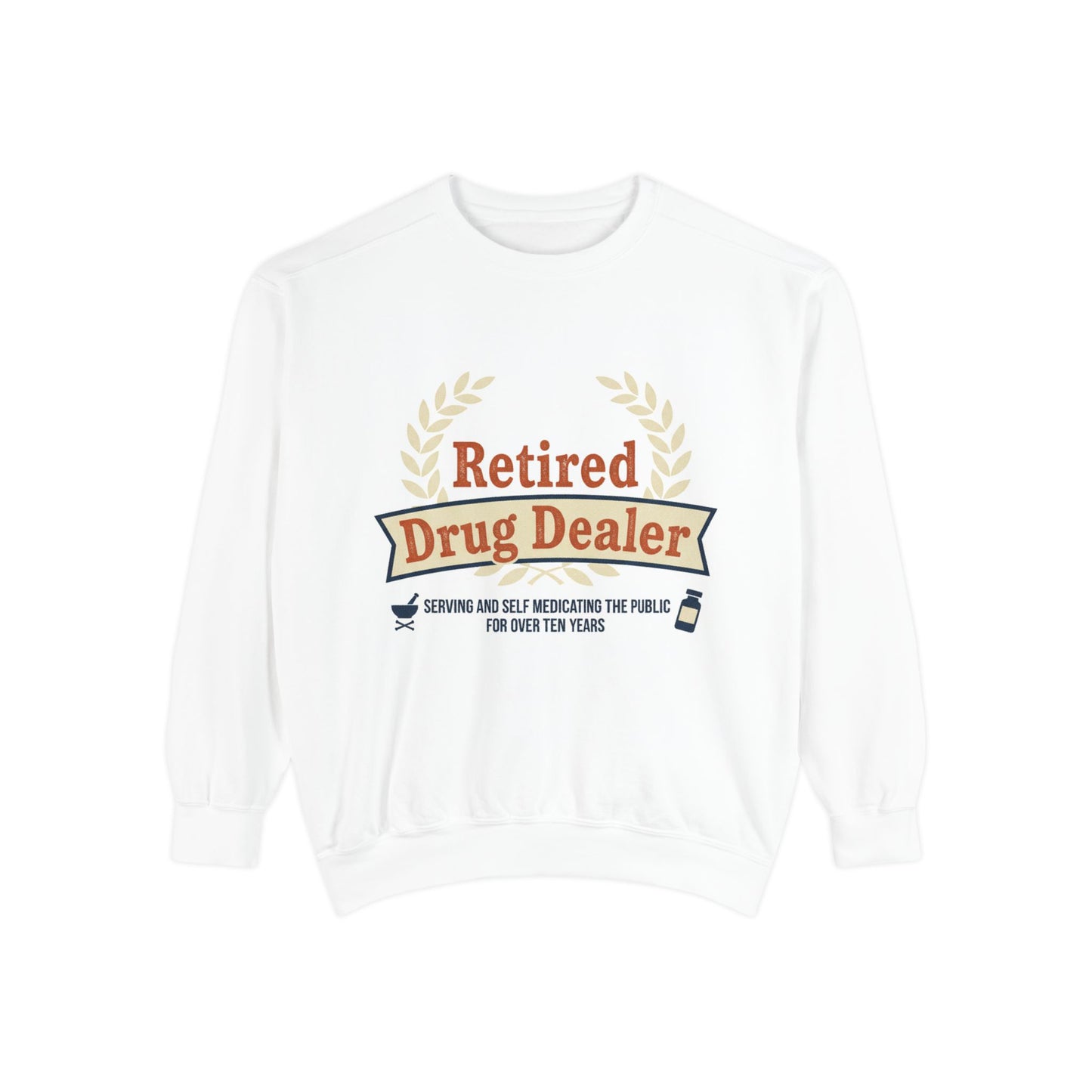 Retired Drug Dealer Sweatshirt – Funny Retirement Gift for Pharmacists & Med Techs