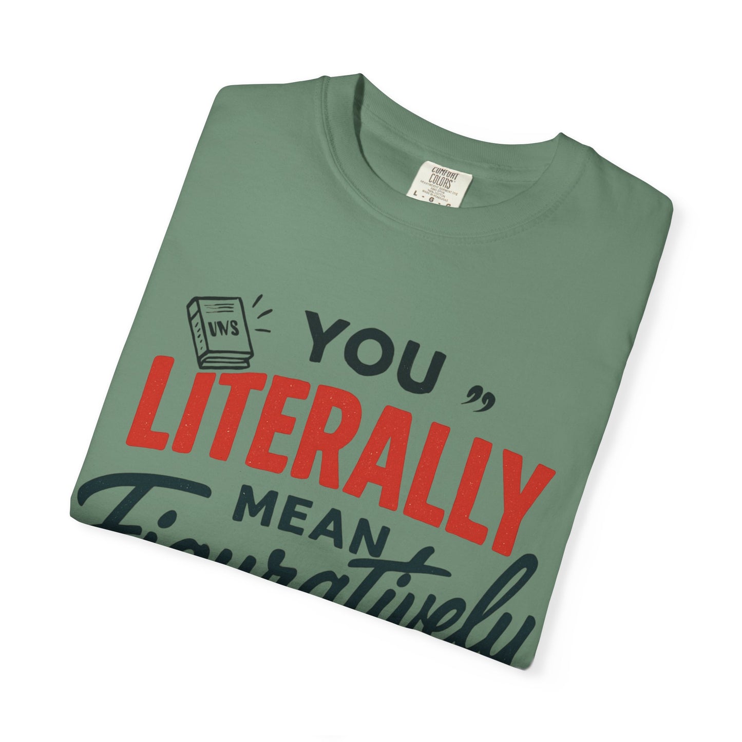 Literally Not Figuratively T-Shirt — Funny Grammar Nerd Tee