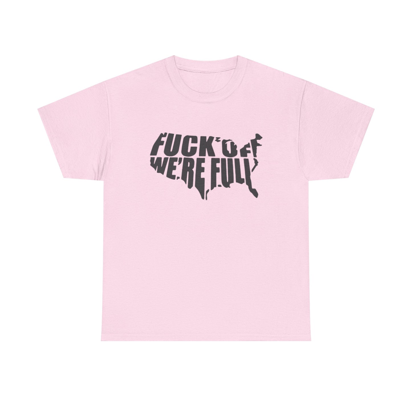 Statement Tee — “Fuck Off We’re Full” USA Silhouette Political T-Shirt