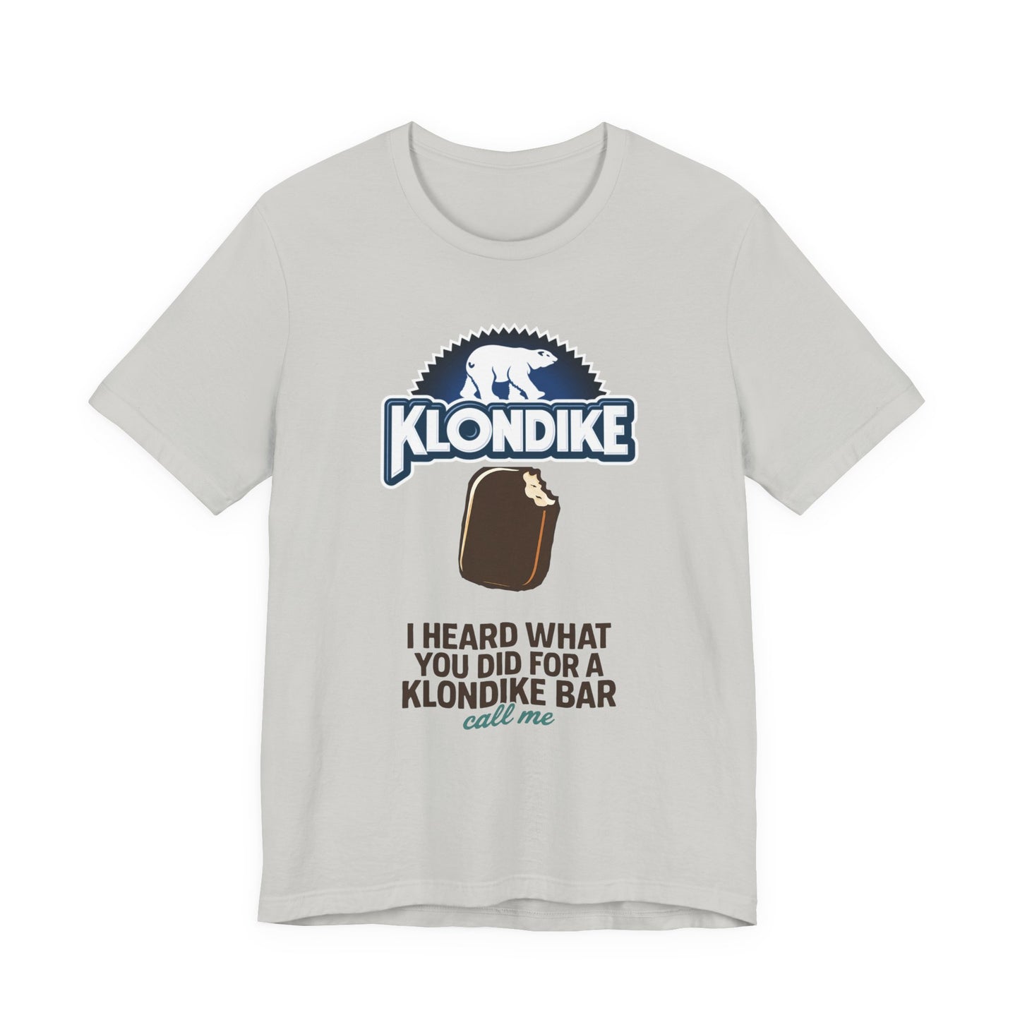 Klondike Joke Tee — "I Heard What You Did For a Klondike (Call Me)"
