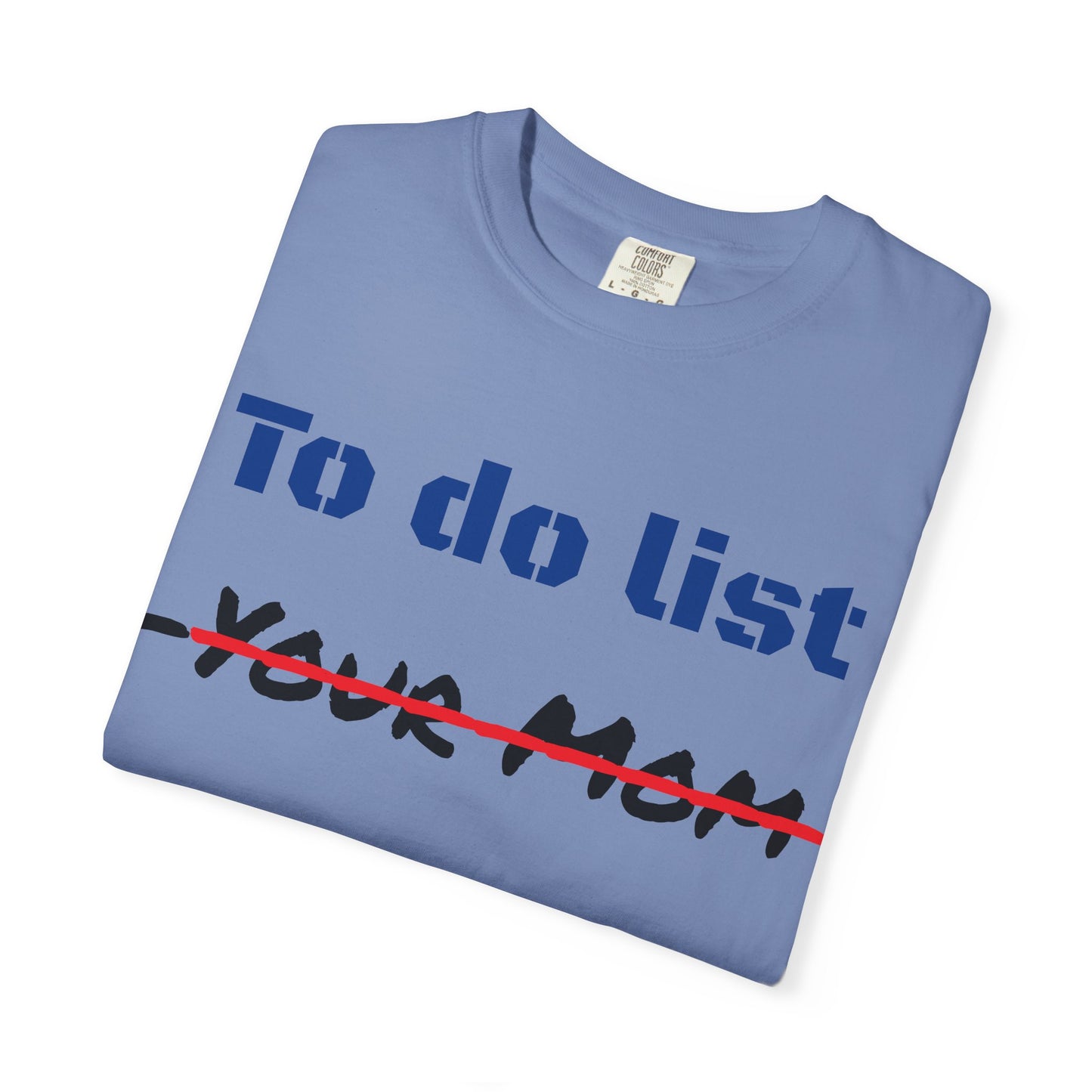 To Do List T‑Shirt — Funny "Your Mom" Crossed Out Graphic Tee