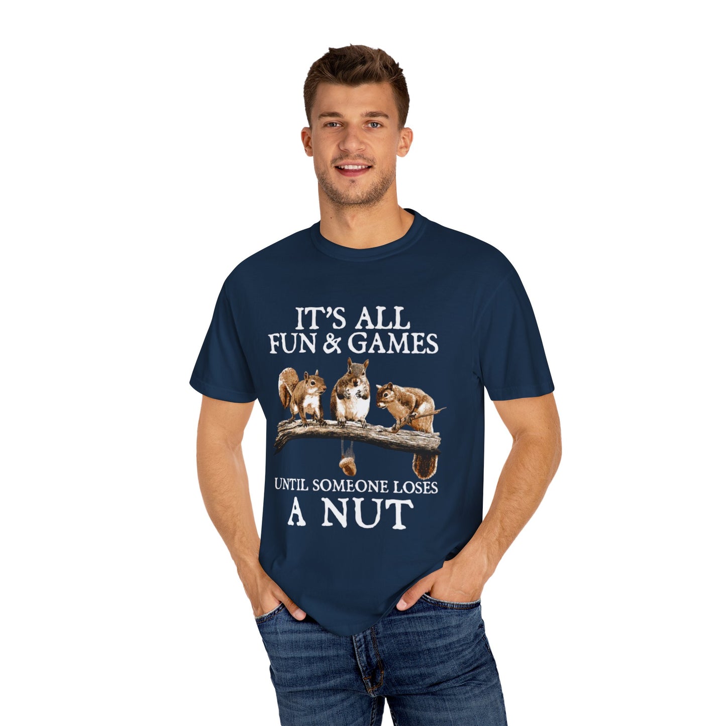 Funny Squirrel T-Shirt — “It’s All Fun & Games Until Someone Loses a Nut”
