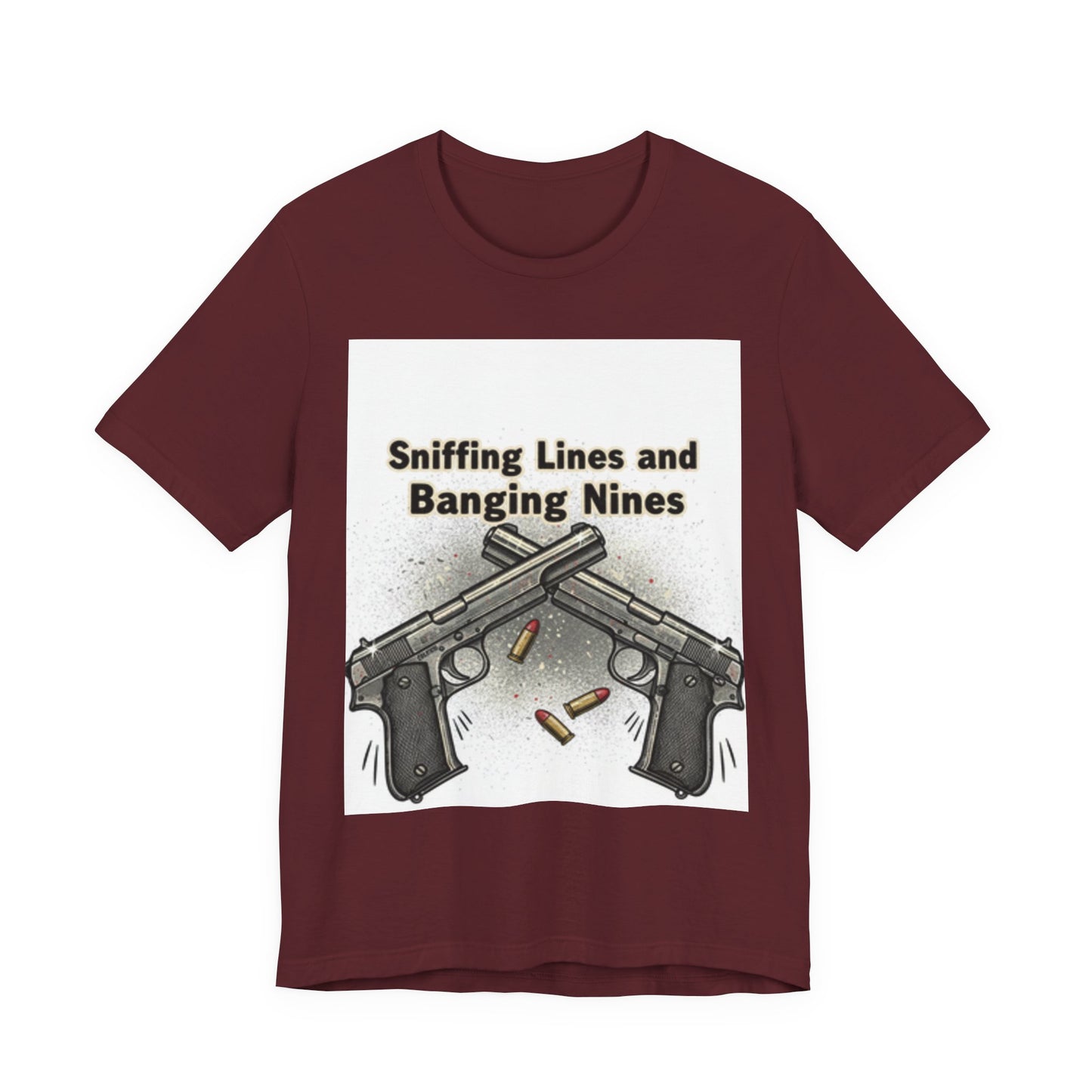 T‑Shirt — "Sniffing Lines and Banging Nines" Crossed Pistols Graphic Tee